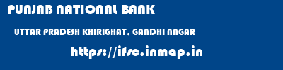 PUNJAB NATIONAL BANK  UTTAR PRADESH KHIRIGHAT, GANDHI NAGAR    ifsc code